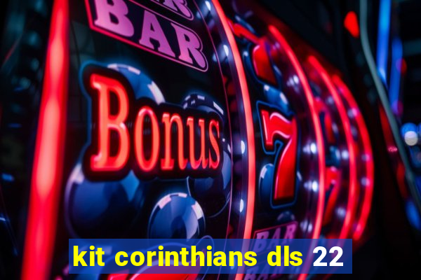 kit corinthians dls 22